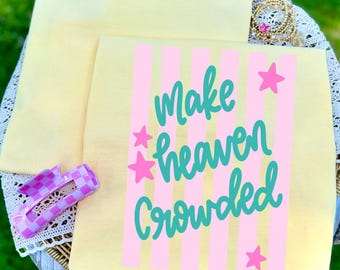 Make heaven crowded - dainty script - stripes - heaven - religious - Jesus - Direct to film transfer - Ready to press - Custom transfers