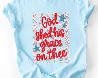 God shed his grace on thee - Dakota Parks - Stripes - America - Fourth of July- Direct to film transfer - Ready to press - Custom transfers