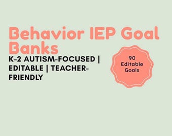 Behavior IEP Goal Banks | K–2 Autism-Focused | Editable Behavior Goals | Special Education