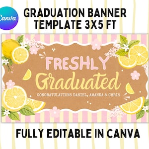 May include: A graduation banner template with the text "FRESHLY Graduated" and the names Daniel, Amanda & Chris. The banner is 3x5 ft, with a brown background, lemon and floral accents, and the text "FULLY EDITABLE IN CANVA".