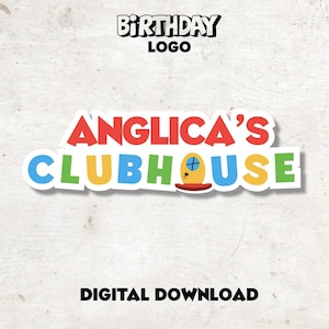 May include: A colorful digital download featuring a birthday logo. The logo includes the text "BIRTHDAY LOGO" in black, and "ANGLICA'S CLUBHOUSE" in red, green, blue, and yellow. The image also includes a cartoon clubhouse illustration and the text "DIGITAL DOWNLOAD".