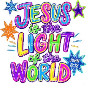 May include: A colorful graphic design featuring the text JESUS IS THE LIGHT OF THE WORLD and JOHN 8:12. The lettering uses bright shades of blue, pink, yellow, purple, and green with bold outlines. Decorative star shapes in blue, orange, and purple surround the text.