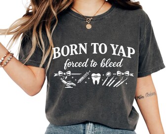 Born To Yap Forced To Bleed Dentist PNG: Dental Humor Quote Design (Digital Download)