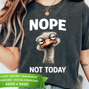 Funny Ostrich PNG: Nope Not Today png Lazy Animal Quote Humor Design (Digital Download)