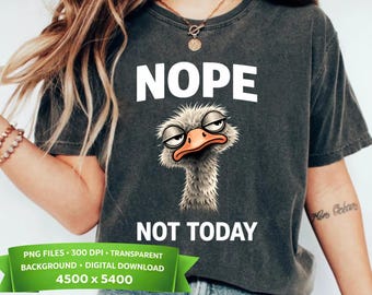 Funny Ostrich PNG: Nope Not Today png Lazy Animal Quote Humor Design (Digital Download)