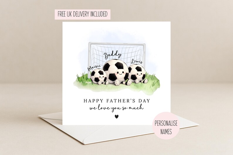 May include: A Father's Day card featuring three soccer ball characters with personalized names, in front of a goal. The card reads "Happy Father's Day, we love you so much." The design is on a white card with a white envelope.