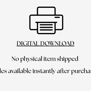 May include: A black and white graphic with a printer icon above the text "DIGITAL DOWNLOAD". The text below states "No physical item shipped" and "Files available instantly after purchase".