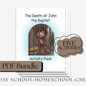 May include: A PDF bundle activity pack titled The Death of John the Baptist, featuring a cartoon illustration of a man with a beard praying inside a stone prison cell with iron bars. A brown speech bubble overlay displays the text FIVE ACTIVITIES.