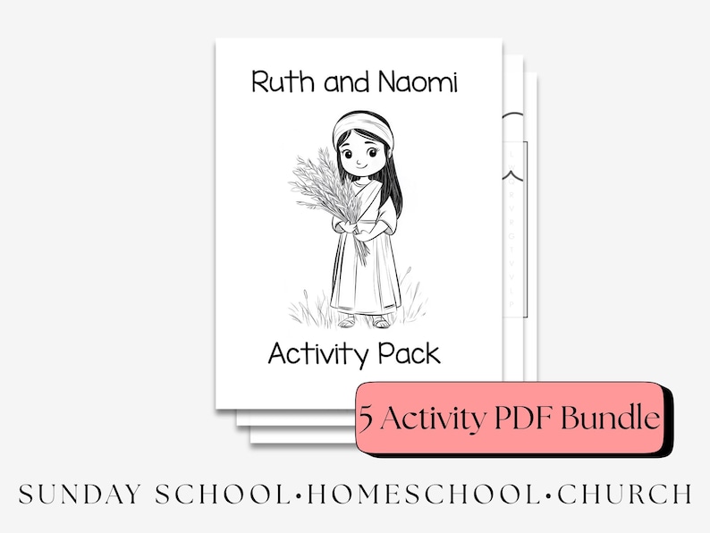 May include: A stack of white activity pack covers with the title "Ruth and Naomi" and an illustration of a girl holding wheat. The words "Activity Pack" are below the illustration. A pink rectangle reads "5 Activity PDF Bundle". The text "SUNDAY SCHOOL &bull; HOMESCHOOL &bull; CHURCH" is at the bottom.