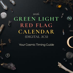 Puede incluir: Fondo negro con el texto "2026 GREEN LIGHT RED FLAG CALENDAR (DIGITAL .ICS) Your Cosmic Timing Guide." La imagen está adornada con cristales y otros objetos celestiales.