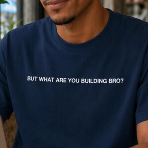 But What Are You Building Bro? Embroidered Comfort Colors Shirt, AI Humor, Startup Solopreneur
