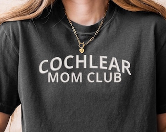 Cochlear Mom Club Embroidery Comfort Colors Shirt, Mothers Day Gift, Hearing Loss Awareness Tee