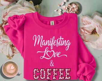 Manifesting Love & Coffee Sweatshirt, Gift for Coffee Lovers, Soft Unisex Crew - White Font