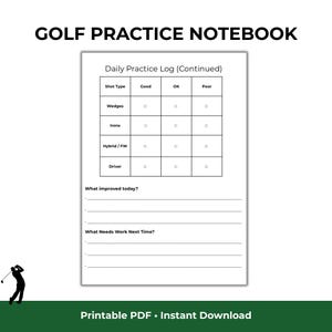 May include: A golf practice notebook with the title "GOLF PRACTICE NOTEBOOK" at the top. The notebook includes a "Daily Practice Log (Continued)" with sections for shot type, and spaces to mark "Good", "OK", and "Poor" performance. The bottom reads "Printable PDF • Instant Download".