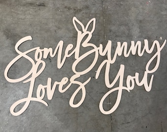 Some Bunny Loves You - Large Laser Cut Wood Sign