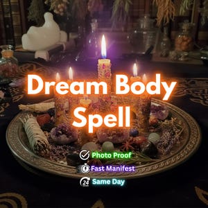 May include: A silver tray holds lit candles, crystals, herbs, and a sage bundle. The text "Dream Body Spell" is displayed in bright orange. Additional text includes "Photo Proof", "Fast Manifest", and "Same Day".