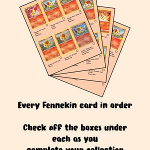 May include: A collection of Fennekin Pokémon cards, each featuring a Fennekin character in various poses. The cards are arranged in a fan shape, with text at the bottom that reads "Every Fennekin card in order. Check off the boxes under each as you complete your collection."