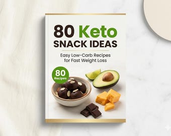 80 Keto Snack Ideas Ebook | Low Carb Recipes for Weight Loss | Easy Keto Snacks for Beginners | Healthy Diet Plan PDF
