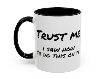 Taza "Confía en mí, vi cómo hacerlo en la tele" / Taza de café Accent