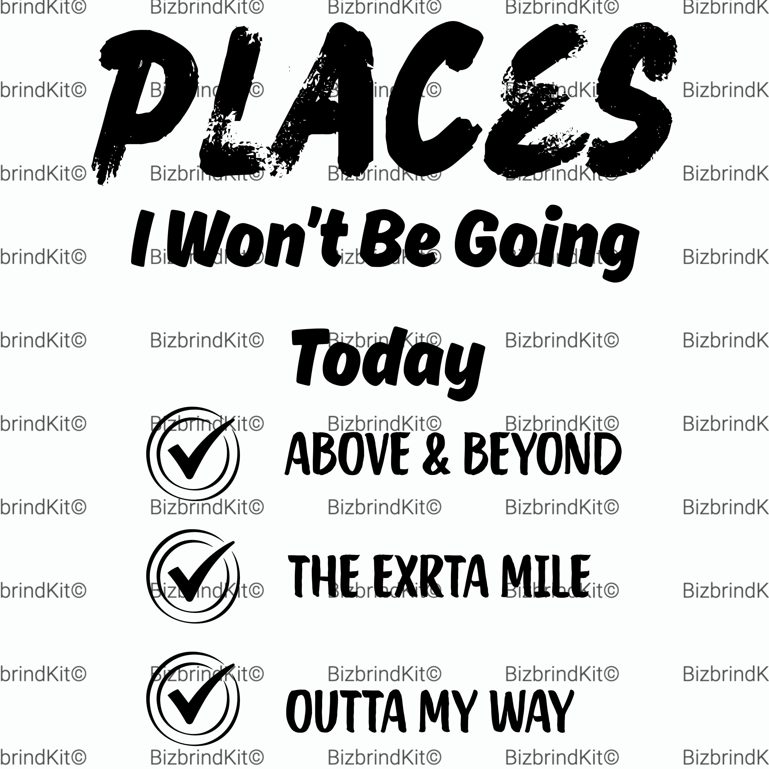 Places I Wont Be Going Today SVG PNG | Funny Sarcastic Sublimation ...