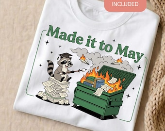 Funny Teacher Dumpster Fire Raccoon PNG, Made it to May End of Year School Shirt Design, Last Day of School Class Dismissed Sublimation