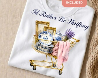 I’d Rather Be Thrifting PNG + Bonus PnG | Cute Thrift Cart Quote | 300 DPI Sublimation, DTF Shirt & Tote Design