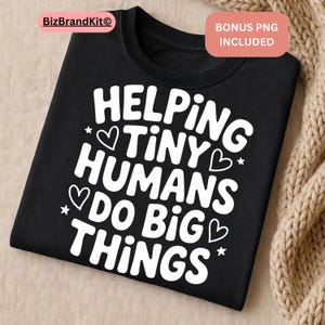 Helping Tiny Humans Do Big Things PNG SVG | Funny Teacher Shirt Design | Teacher Appreciation Cricut Cut File