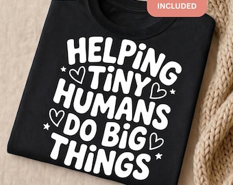 Helping Tiny Humans Do Big Things PNG SVG | Funny Teacher Shirt Design | Teacher Appreciation Cricut Cut File