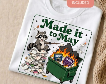 Funny Teacher Dumpster Fire Raccoon PNG, Made it to May End of Year School Shirt Design, Last Day of School Class Dismissed Sublimation