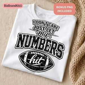 No me importa, solo deja que mis números den en PNG JPG / Diseño divertido de camiseta de apuestas de fútbol / Archivo de sublimación para el día del juego