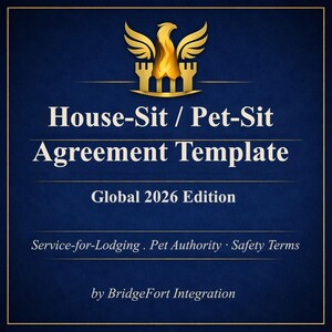 May include: A navy blue graphic with gold accents and text. The text reads "House-Sit / Pet-Sit Agreement Template" and "Global 2026 Edition". Additional text includes "Service-for-Lodging. Pet Authority. Safety Terms" and "by BridgeFort Integration".