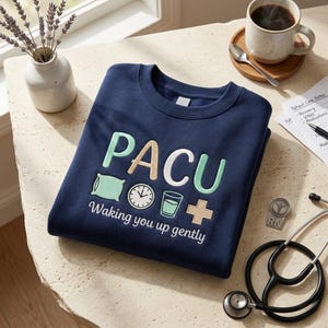 Custom Name PACU Waking You Up Gently Embroidered Sweatshirt, Post Anesthesia Care Nurse Gift, Cute Recovery Room Medical Crewneck Pullover