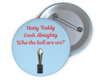 Ole Miss Hotty Toddy Pin Button - Gosh Almighty Who The Hell Are We Funny Rebels Gameday Badge Landshark Tailgate Gift