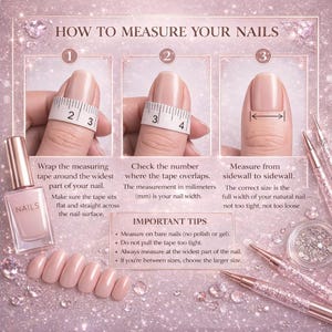 May include: A guide on how to measure nails, featuring a measuring tape, nail polish, and nail tips. The instructions show how to measure nail width in millimeters. The image includes the text "HOW TO MEASURE YOUR NAILS".