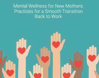 May include: Illustration featuring multiple hands of varying skin tones raised with red hearts in the palms. The text at the top reads "THAT UNSTABLE NURSE". The title text reads "Mental Wellness for New Mothers: Practices for a Smooth Transition Back to Work".