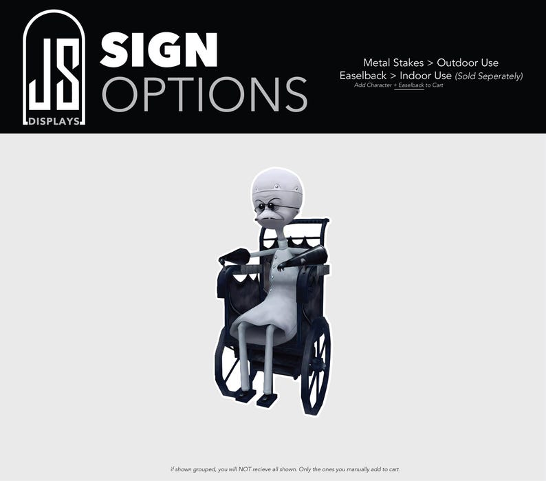 May include: A cutout sign featuring a stylized, bald, grey-skinned character with glasses sitting in a black wheelchair. The top header displays the text JS DISPLAYS SIGN OPTIONS, Metal Stakes > Outdoor Use, Easelback > Indoor Use (Sold Seperately).