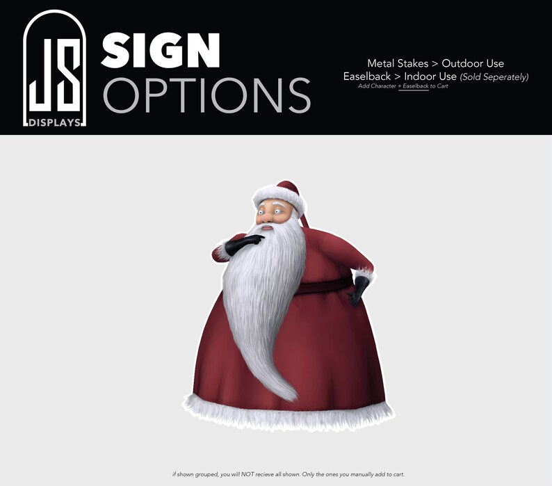 May include: A Santa Claus character cutout with a long white beard, wearing a red coat with white fur trim and black gloves. The top text reads SIGN OPTIONS, Metal Stakes > Outdoor Use, Easelback > Indoor Use (Sold Seperately).