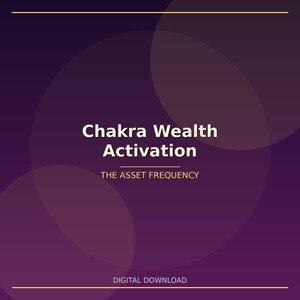 May include: A digital download graphic with a gradient purple background and overlapping circles. The text "Chakra Wealth Activation" is in white, with "THE ASSET FREQUENCY" below it. The words "DIGITAL DOWNLOAD" are at the bottom.