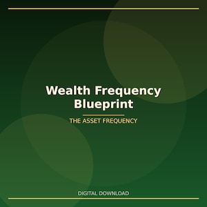 May include: A digital download graphic with a dark green gradient background and overlapping lighter green circles. The text "Wealth Frequency Blueprint" is in white, with "THE ASSET FREQUENCY" below it. The words "DIGITAL DOWNLOAD" are at the bottom.