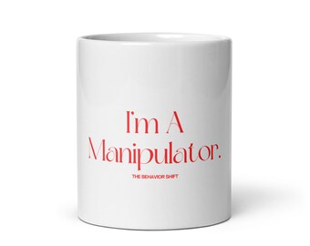 I'm A Manipulator Ceramic Mug