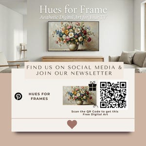 May include: An image promoting "Hues for Frame" aesthetic digital art for TVs. The image features a floral painting displayed on a TV, with additional promotional text and a QR code for free digital art. The color palette includes beige, brown, and floral colors.