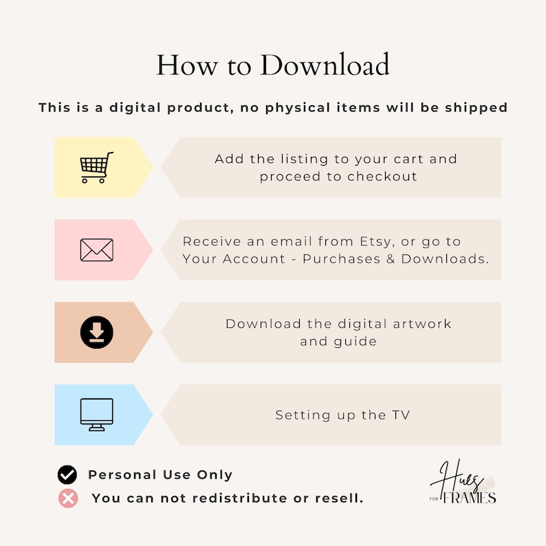 May include: A beige graphic with the text "How to Download" and instructions for digital product purchases. Steps include adding to cart, receiving an email, downloading artwork, and setting up the TV. The image also states "Personal Use Only" and "You can not redistribute or resell."