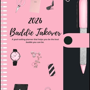 May include: A pink planner with the text "2026 Baddie Takover" and various illustrations, including scissors, a watch, dumbbells, a laptop, and a handbag. The planner includes the text "A goal-setting planner that helps you be the best baddie you can be."