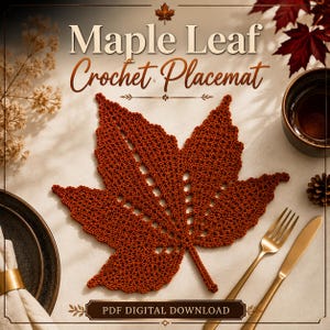 May include: A rust-colored crochet placemat shaped like a maple leaf with intricate openwork details. The text Maple Leaf Crochet Placemat and PDF DIGITAL DOWNLOAD is visible. The placemat is displayed with gold cutlery and a dark bowl.