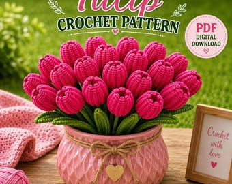Crochet Tulip Flower Pattern Handmade Bouquet Everlasting Floral Gift Valentines Mothers Day Wedding Home Decor DIY Flower Lover