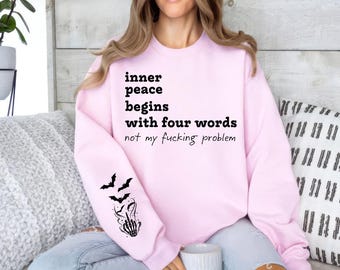 Inner Peace Begins With Four Words SVG | Not My Fcking Problem svg png | Sarcastic Mental Health | Skeleton Hand Bats Sleeve | Rude Humor