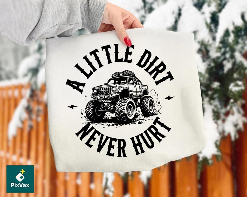 May include: A white tote bag featuring a black graphic of a monster truck with the text "A LITTLE DIRT NEVER HURT". The design includes lightning bolts and a circular layout.