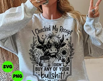 Highland Kuh SVG PNG | Lustiges sarkastisches Kuh-Zitat | Ich habe mein Quittungsdesign überprüft | Freches Western Kuh Shirt | Sarkastisches Western Kuh Zitat Shirt