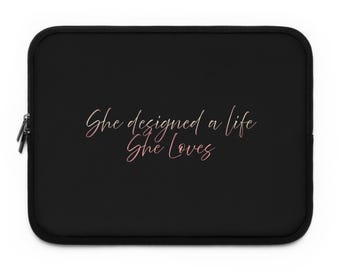 She Designed a Life She Loves Laptop Sleeve | Script Quote, Feminine Minimal