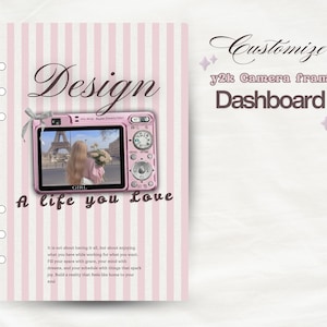 May include: Pink and white striped notebook page with a pink camera illustration. The camera displays a photo of a person holding flowers in front of the Eiffel Tower. Text includes "Design", "A life you Love", "Customize", "y2k Camera frame", and "Dashboard".